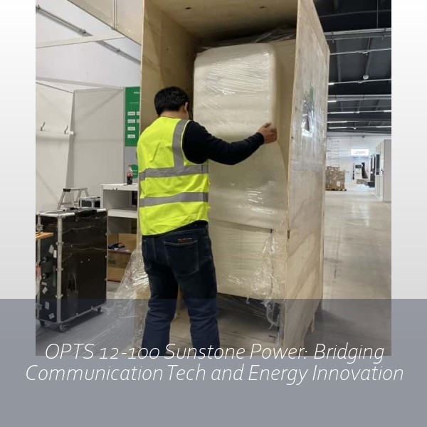 OPTS 12-100 Sunstone Power: Bridging Communication Tech and Energy Innovation